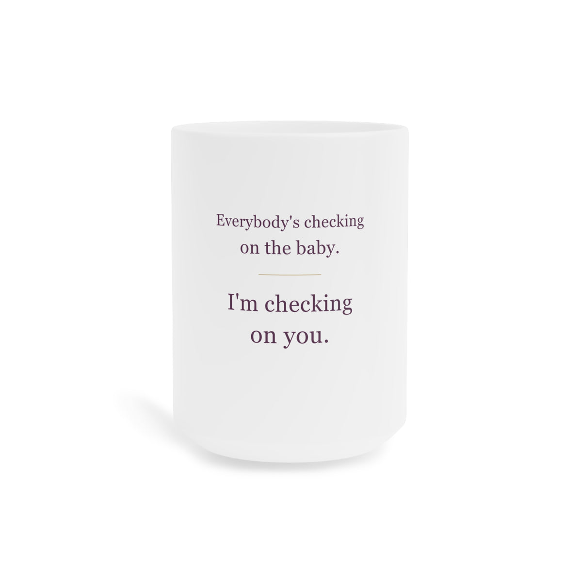Checking on You — 15 oz Ceramic Mug